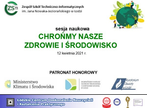 Sesja naukowa: „Chrońmy nasze zdrowie i środowisko” Sesja naukowa: „Chrońmy nasze zdrowie i środowisko”