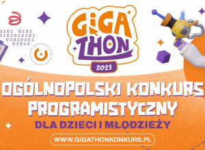 Gigathon - Ogólnopolski konkurs programowania dla dzieci i młodzieży Gigathon - Ogólnopolski konkurs programowania dla dzieci i młodzieży