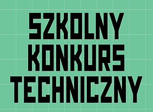 Szkolny Konkurs Techniczny Szkolny Konkurs Techniczny